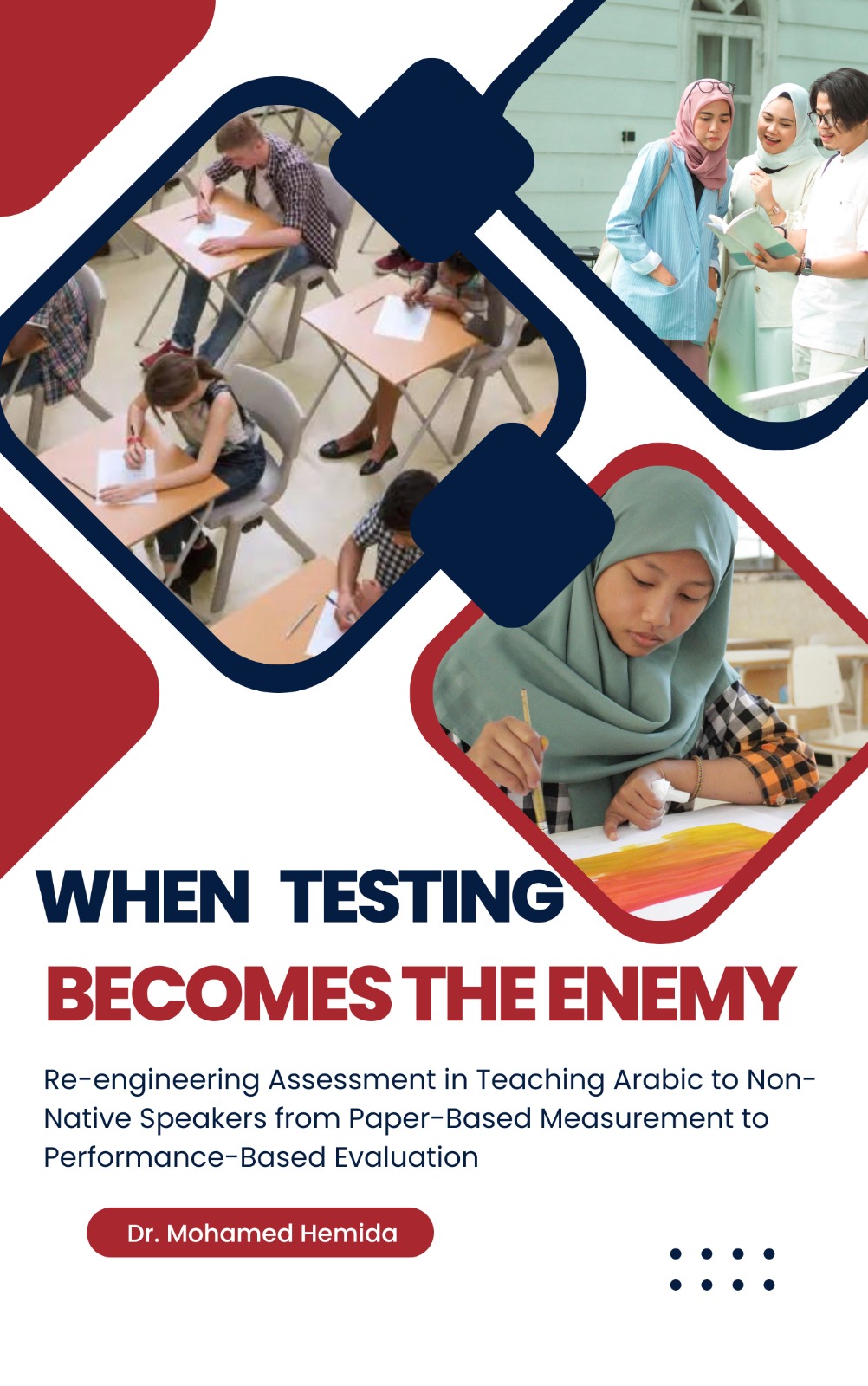 When Testing Becomes the Enemy of Learning: Re-engineering Assessment in Teaching Arabic to Non-Native Speakers from Paper-Based Measurement to Performance-Based Evaluation
